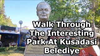 Walk Through The Interesting Park Behind The Kusadasi Belediye (Kusadasi/Aydin Municipality)