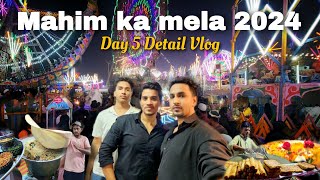 Mahim ka Mela 2024 | Day 5 | Rides, Masti \u0026 Food | Detail Vlog