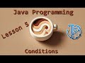 Java Programming Tutorials | Lesson 5 | Conditions
