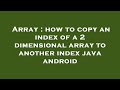 Array : how to copy an index of a 2 dimensional array to another index java android