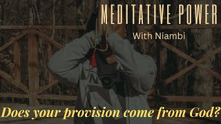 Does your provision come from God? Daily meditation with Niambi