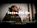 Jeene Bhi De Duniya Hame || Ft. Krish J-star || Yasser Desai || Dil Sambhal Ja Zara || New Cover||