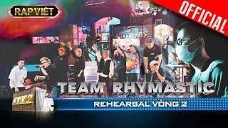 Rehearsal - Vòng 2:  Team Rhymastic tập luyện siêu nghiêm túc từng tiết mục trước giờ G | Rap Việt