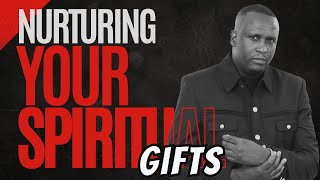 Nurturing Your Spiritual Gifts : Gifts Versus Fruit