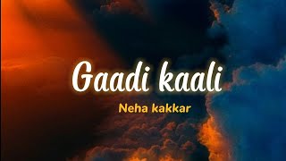 Gaddi kaali - Neha Kakkar \u0026 Rohanpreet Singh new song [Lyric] |Lyric_Loom| #lyrics #hindisong #love