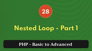 28. Nested Loop - Part 1 | PHP Tutorial | Basic to Advanced | PHP 8.2