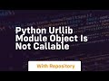 python urllib module object is not callable