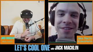 Lets Cool One with Jack Macklin with guest Jake Martin