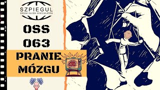 OSS 063. Pranie mózgu