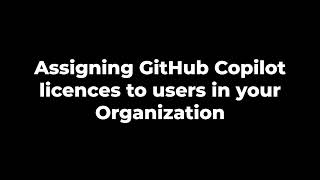 Assign GitHub Copilot Licenses (users on GitHub Enterprise)