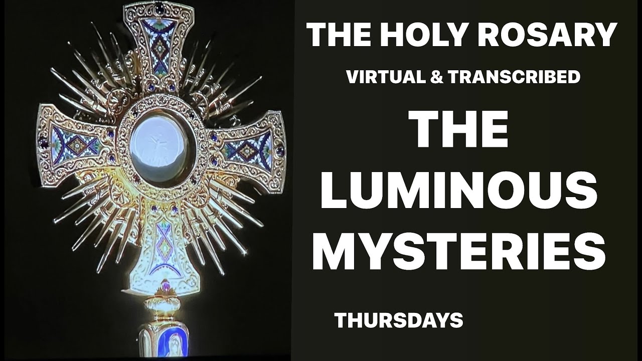 THE LUMINOUS MYSTERIES OF THE HOLY ROSARY ~ Thursdays - YouTube