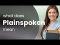 Plainspoken | PLAINSPOKEN meaning