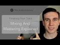 Mixing and Mastering Explained - Finishing Your Track (7/7)