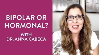 Bipolar or Hormonal? with Dr. Anna Cabeca | The Girlfriend Doctor Show Ep 33