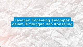 Layanan Konseling Kelompok