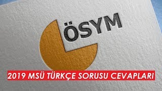 2019 MSÜ TÜRKÇE SORULARI VE CEVAPLARI