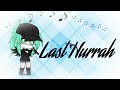 Last Hurrah |Gacha Life Music Video|Bebe Rexha