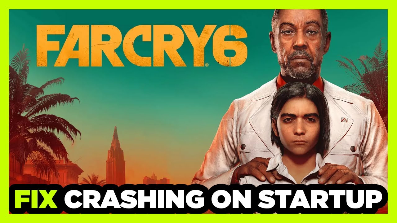 How To Fix Far Cry 6 Crashing On Startup Youtube