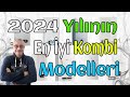 2024 Yılının En İyi Kombi Modelleri