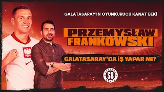 GALATASARAY'IN YENİ KANAT BEKİ: FRANKOWSKİ | Polonyalının Öne Çıkan Özellikleri Neler?