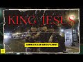 Abraham Geovanni - King Jesus (Official Music Video)