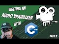 Let's Make an Audio Visualizer in C++ (Part 2)