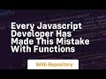 Every javascript developer has made this mistake with functions