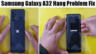 Samsung Galaxy A32 Hang Problem Fix