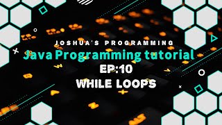 Java Programming Tutorial EP10: While Loops | Joshua's Programming