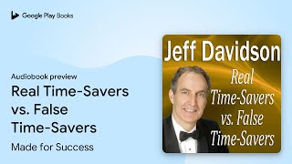 Real Time-Savers vs. False Time-Savers by Made for Success · Audiobook preview