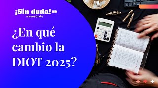 Nueva versión de DIOT 2025: Cambios en el aplicativo | ¡Sin duda! #asesórate | Ep. 123