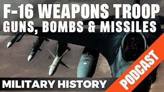 F-16 Weapons Troop - Guns, Bombs, Missiles, A-10 etc.