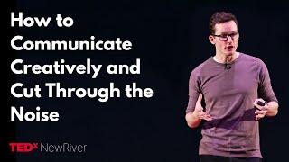 How to communicate creatively and cut through the noise | Kevin Parry | TEDxNewRiver
