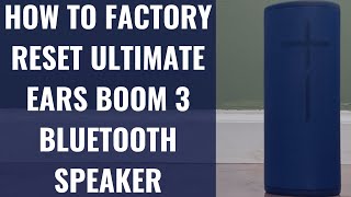 How to Factory Reset Ultimate Ears Boom 3 Bluetooth Speaker