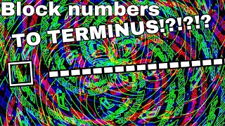 Block numbers 0 to TERMINUSFINITY !!!