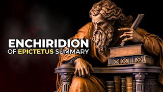 Enchiridion of Epictetus Summary | Stoic Philosophy and What Epictetus Says About How to Live
