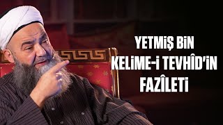 Yetmiş Bin Kelime-i Tevhîd'in Fazîleti