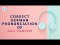 How to pronounce 'das Tanzen' (Dancing) in German? | German Pronunciation