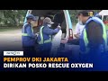 Pemprov DKI Jakarta Dirikan Posko Rescue Oxygen