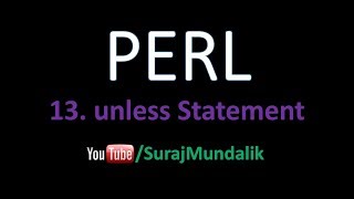 13. PERL - Control Structures (unless else) | Suraj Mundalik