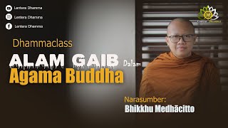 Dhamma Class | Alam Gaib dalam Agama Buddha | Bhikkhu Medhacitto