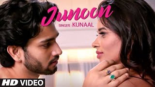 Official Music Video: "Junoon" Kunaal Feat. Aditya Rao, Mokshita Raghav New Video Song 2018