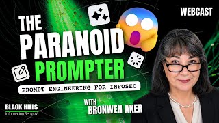 The Paranoid Prompter - Prompt Engineering for Infosec with Bronwen Aker