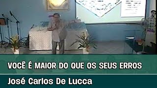 VOCÊ É MAIOR DO QUE OS SEUS ERROS - Palestra espírita com José Carlos De Lucca