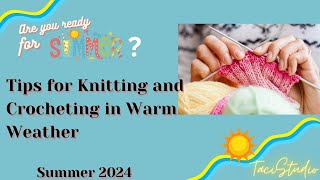 The Ultimate Guide To Knitting \u0026 Crocheting in Warm Weather - EPISODE #25