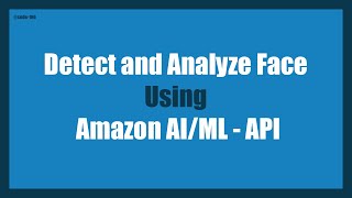 Detect and Analyze Face Using Amazon AI/ML - API | Facial Recognition | Gender & Emotion Detection