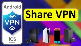 Share Phone VPN → PS5, PS4, Switch (2024)