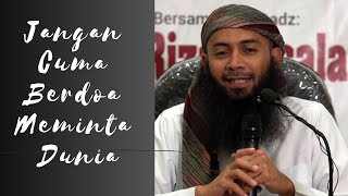 Jangan Cuma Berdoa Meminta Dunia - Ust Syafiq Riza Basalamah