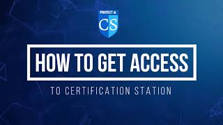 How to get access to Certification Station