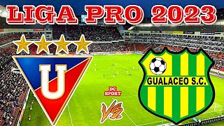 LIGA DE QUITO VS GUALACEO 2023 LIGA PRO / CAMPEONATO ECUATORIANO 2023